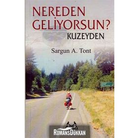NEREDEN GELIYORSUN ? KUZEYDEN - SARGUN A. TONT