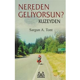 NEREDEN GELIYORSUN ? KUZEYDEN - SARGUN A. TONT