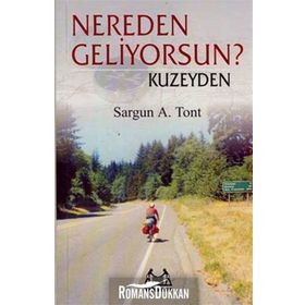 NEREDEN GELIYORSUN ? KUZEYDEN - SARGUN A. TONT