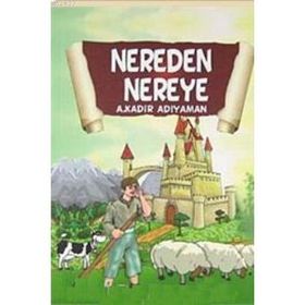 NEREDEN NEREYE - A. KADIR ADIYAMAN