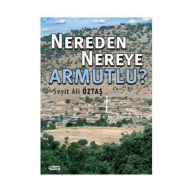 Nereden Nereye Armutlu - Seyit Ali Öztaş