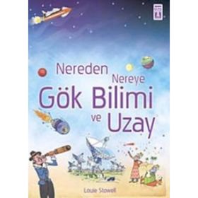 NEREDEN NEREYE GÖKBİLİMİ VE UZAY - LOUIE STOWELL