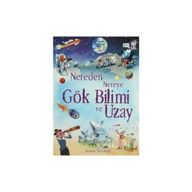 NEREDEN NEREYE GÖKBİLİMİ VE UZAY - LOUIE STOWELL