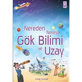 NEREDEN NEREYE GÖKBİLİMİ VE UZAY - LOUIE STOWELL