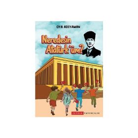 Neredesin Atatürk'üm? - Oya Adıyaman