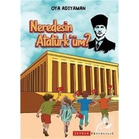 Neredesin Atatürk'üm? - Oya Adıyaman