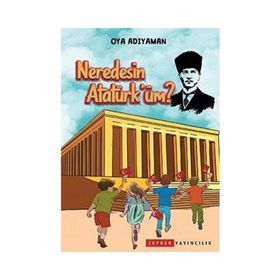 Neredesin Atatürk'üm? - Oya Adıyaman