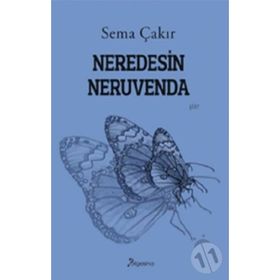 Neredesin Neruvenda - Sema Çakır