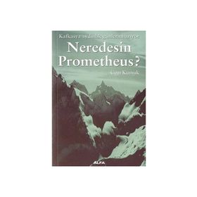 NEREDESIN PROMETHEUS - CEM KUMUK