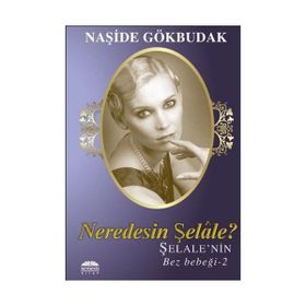 NEREDESIN ŞELALE ŞELALENIN BEZ BEBEĞİ 2 - NAŞİDE GÖKBUDAK