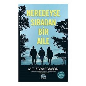 Neredeyse Sıradan Bir Aile - M.T. Edvardsson