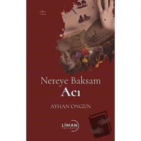 Nereye Baksam Acı 1. Cilt - Ayhan Ongun