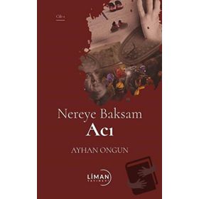 Nereye Baksam Acı 1. Cilt - Ayhan Ongun