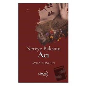 Nereye Baksam Acı 1. Cilt - Ayhan Ongun