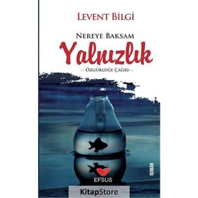Nereye Baksam Yalnızlık - Levent Bilgi