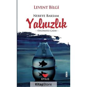 Nereye Baksam Yalnızlık - Levent Bilgi