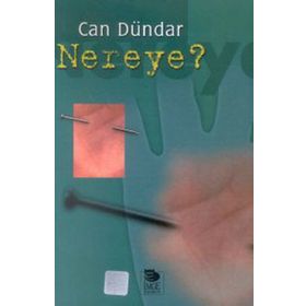 NEREYE? - CAN DÜNDAR