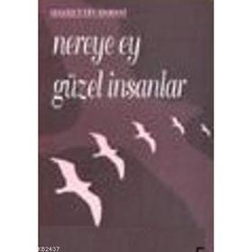 NEREYE EY GÜZEL İNSANLAR - HAYRETTIN HOROZ