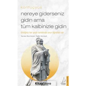 Nereye Giderseniz Gidin Ama Tüm Kalbinizle Gidin - Konfüçyüs
