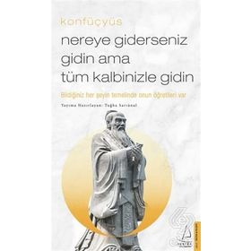 Nereye Giderseniz Gidin Ama Tüm Kalbinizle Gidin - Konfüçyüs
