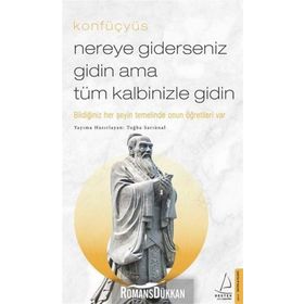 Nereye Giderseniz Gidin Ama Tüm Kalbinizle Gidin - Konfüçyüs