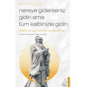 Nereye Giderseniz Gidin Ama Tüm Kalbinizle Gidin - Konfüçyüs