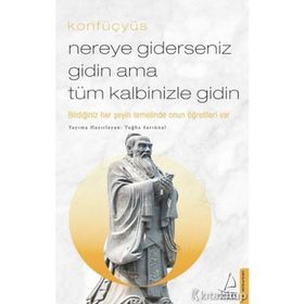 Nereye Giderseniz Gidin Ama Tüm Kalbinizle Gidin - Konfüçyüs