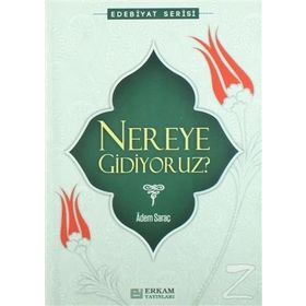 Nereye Gidiyoruz - Adem Saraç