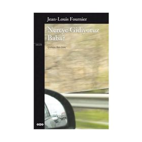 NEREYE GIDIYORUZ BABA? - JEAN-LOUIS FOURNIER