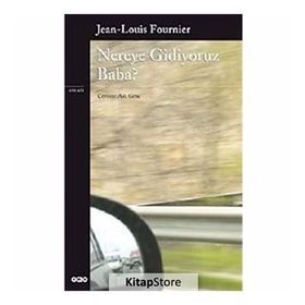 NEREYE GIDIYORUZ BABA? - JEAN-LOUIS FOURNIER