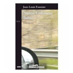NEREYE GIDIYORUZ BABA? - JEAN-LOUIS FOURNIER
