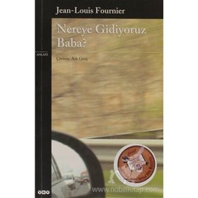 NEREYE GIDIYORUZ BABA? - JEAN-LOUIS FOURNIER