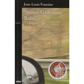 NEREYE GIDIYORUZ BABA? - JEAN-LOUIS FOURNIER