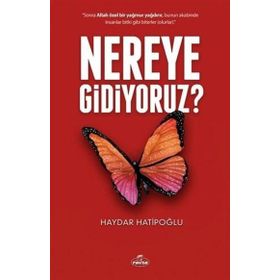 Nereye Gidiyoruz? - Haydar Hatipoğlu