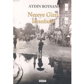 NEREYE GITTI İSTANBUL? - AYDIN BOYSAN