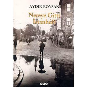 NEREYE GITTI İSTANBUL? - AYDIN BOYSAN