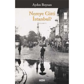 NEREYE GITTI İSTANBUL? - AYDIN BOYSAN