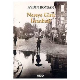 NEREYE GITTI İSTANBUL? - AYDIN BOYSAN
