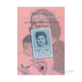 NEREYE GITTI O GÜZEL KADINLAR? - LEMI ÖZGEN