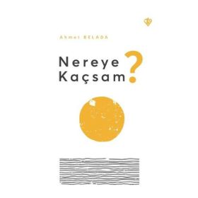 Nereye Kaçsam? - Türkiye Diyanet Vakfı Yayınları