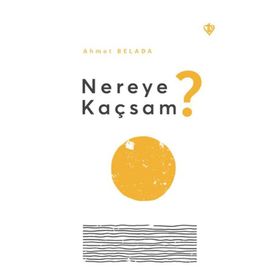 Nereye Kaçsam? - Türkiye Diyanet Vakfı Yayınları