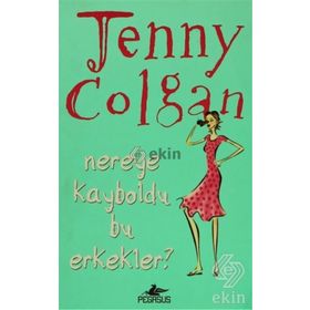 NEREYE KAYBOLDU BU ERKEKLER? - JENNY COLGAN