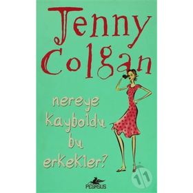 NEREYE KAYBOLDU BU ERKEKLER? - JENNY COLGAN