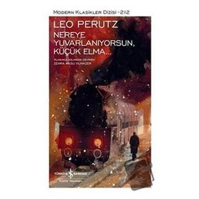 Nereye Yuvarlanıyorsun, Küçük Elma... - Leo Perutz - İş Bankası Kültür Yayınları