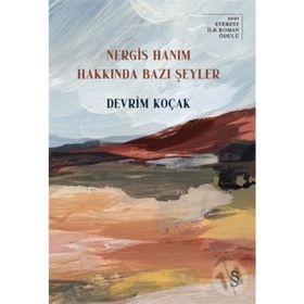 Nergis Hanım Hakkında Bazı Şeyler - Devrim Koçak