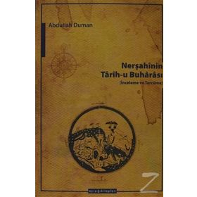 NERŞAHININ TARIH-U BUHARASI İNCELEME VE TERCÜME - ABDULLAH DUMAN
