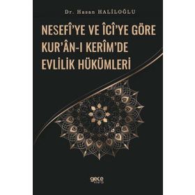 Nesefi'ye ve İci'ye Göre Kur'an-ı Kerim'de Evlilik Hükümleri - Hasan Haliloğlu