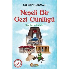 Neşeli Bir Gezi Günlüğü - Gülşen Çakmak