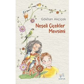 Neşeli Çiçekler Mevsimi - Gökhan Akçiçek