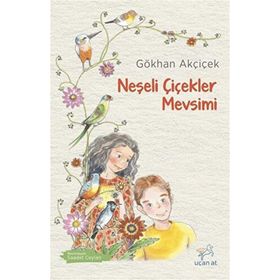 Neşeli Çiçekler Mevsimi - Gökhan Akçiçek